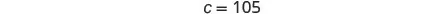 The equation 'c = 105' is clearly displayed in the center of a plain white background, presenting a simple numerical assignment.