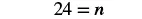 A mathematical equation displays '24 = n' in a black font against a white background.