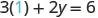 A mathematical equation shows '3(1) + 2y = 6', where 3 multiplied by 1 is added to 2y, equaling 6. The number 1 is highlighted in light blue.