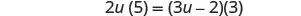 A mathematical equation is displayed, showing '2u(5) = (3u-2)(3)'. The equation involves the variable 'u' and numerical constants, indicating a problem to be solved for 'u'.