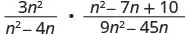 A mathematical problem showing the multiplication of two rational expressions. The first expression is 3n^2 divided by n^2 minus 4n. The second expression is n^2 minus 7n plus 10 divided by 9n^2 minus 45n.