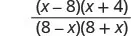 A mathematical fraction is displayed with (x-8)(x+4) in the numerator and (8-x)(8+x) in the denominator.