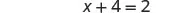 A simple algebraic equation 'x + 4 = 2' is displayed in black text against a white background.