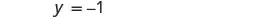 The image displays the simple algebraic equation 'y = -1' written in a clear, dark font against a plain white background.