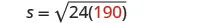 A mathematical equation displays 's' equals the square root of 24 times 190, with the number 190 highlighted in red, indicating a specific focus or variable.