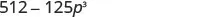 The image shows the algebraic expression 512 - 125p^3.