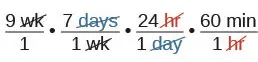 A dimensional analysis calculation converting 9 weeks into minutes. The series of fractions shows how weeks are converted to days, days to hours, and hours to minutes, with units canceled at each step.