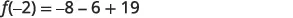 A mathematical equation is displayed against a white background, reading 'f(-2) = -8 - 6 + 19'.