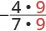 A mathematical fraction displaying -(4*9)/(7*9), with the common multiplier '9' highlighted in red, indicating its cancellation for simplification to -4/7.