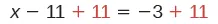 The equation x - 11 + 11 = -3 + 11, illustrating the step of adding 11 to both sides to solve for x. The added '11's are highlighted in red.