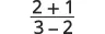 A mathematical expression showing a fraction with 2+1 in the numerator and 3-2 in the denominator.