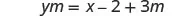 A mathematical equation is displayed on a white background, which reads 'ym = x - 2 + 3m' in black text.