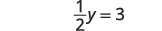 A mathematical equation shows '1/2y = 3'.