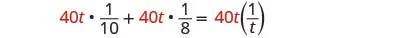 A mathematical equation shows '40t * 1/10 + 40t * 1/8 = 40t(1/t)'. The terms '40t' are highlighted in red, indicating a common factor or a variable being manipulated in the expression.