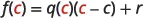 A mathematical equation is displayed: f(c) = q(c)(c - c) + r. The variable 'c' is highlighted in red within f(c), q(c), and (c - c).