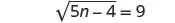 A mathematical equation displays the square root of 5n minus 4, which is equal to 9. The expression 5n - 4 is entirely under the radical sign.