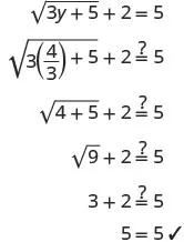 Checking the solution for a radical equation. Substituting y=4/3 into sqrt(3y+5)+2=5 shows that 5=5, confirming its validity.