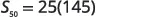 A mathematical equation shows S with a subscript 50, an equals sign, 25, and (145), indicating S_50 = 25(145).