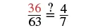 A mathematical equation displays the fraction 36/63, a question mark, and the fraction 4/7, inviting a comparison or to determine if the fractions are equivalent. The number 36 is highlighted in red.