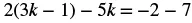 A mathematical equation is displayed: 2(3k - 1) - 5k = -2 - 7.