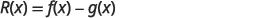 A mathematical equation showing R(x) as the difference between two functions, f(x) and g(x), written as R(x) = f(x) - g(x).