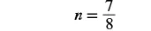 The mathematical equation n = 7/8 is displayed in the center of a white background.