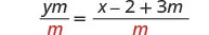 A mathematical equation shows 'ym over m equals x minus 2 plus 3m over m' with the variable 'm' in the denominator highlighted in red. The numerator of the first fraction is 'ym', and the denominator is 'm'. The numerator of the second fraction is 'x - 2 + 3m', and the denominator is 'm'.