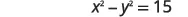 A mathematical equation reads x squared minus y squared equals 15, displayed in black text against a plain white background.