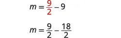 The image displays two steps of an algebraic equation. The first line is m = 9/2 - 9. The second line converts the integer 9 into a fraction with a common denominator, showing m = 9/2 - 18/2.