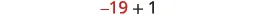 The image displays a simple arithmetic problem: -19 + 1, against a plain white background.