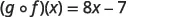 The image shows the composition of two functions (g o f)(x) equal to 8x - 7.