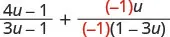 A mathematical expression representing the sum of two algebraic fractions. The first term is (4u-1)/(3u-1), and the second is ((-1)u)/((-1)(1-3u)), illustrating a step in simplifying the expression.