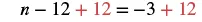 The mathematical equation n - 12 + 12 = -3 + 12, showing 12 added to both sides in red to solve for n.