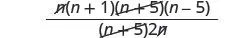A fractional algebraic expression with factors n, (n+1), (n+5), and (n-5) in the numerator, and (n+5) and 2n in the denominator, featuring cancellation marks for (n+5) and n.