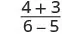 A mathematical fraction showing the expression (4+3) in the numerator and (6-5) in the denominator.