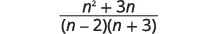 A mathematical expression showing the fraction (n^2 + 3n) / ((n - 2)(n + 3)).