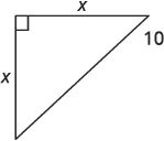 A right-angled triangle with two equal sides labeled 'x' and a hypotenuse of 10. This diagram is used to illustrate the Pythagorean theorem or an isosceles right triangle.