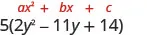 Two mathematical expressions are shown: 'ax^2 + bx + c' in red, followed by '5(2y^2 - 11y + 14)' in black, illustrating a quadratic formula alongside a factored quadratic expression.