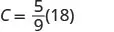 A mathematical equation shows C equals five-ninths multiplied by eighteen, represented as C = 5/9(18).