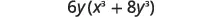 A mathematical expression is displayed, which reads as 6y multiplied by the sum of x cubed and 8y cubed, written as 6y(x^3 + 8y^3).