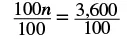 A mathematical equation showing 100n divided by 100 equals 3,600 divided by 100. This step demonstrates dividing both sides of an equation by 100 to solve for 'n'.