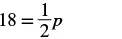 A mathematical equation is presented, showing '18 = (1/2)p' in black font against a white background.