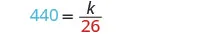 An algebraic equation is shown on a white background. The equation reads '440 = k/26'. The number 440 is in light blue, and the number 26 is in red, while 'k' and '=' are black.