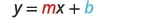The equation y = mx + b, representing the slope-intercept form of a linear equation, is displayed. The 'm' is highlighted in red, indicating the slope, and 'b' is highlighted in blue, indicating the y-intercept.