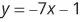 A mathematical equation is displayed, reading 'y = -7x - 1' in a clear, sans-serif font against a plain white background.