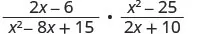 A mathematical expression showing the multiplication of two algebraic fractions: (2x-6)/(x^2-8x+15) * (x^2-25)/(2x+10).