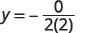 A mathematical equation showing y equals negative zero divided by the product of two and two, written as y = - 0 / 2(2).