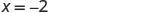 A close-up view of a simple mathematical equation, X = -2, displayed clearly on a white background.