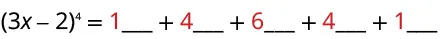 An algebraic expression showing the partial binomial expansion of (3x - 2)^4, with the coefficients 1, 4, 6, 4, 1 from Pascal's triangle highlighted in red.