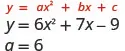 The image displays the general quadratic equation y = ax^2 + bx + c followed by a specific example y = 6x^2 + 7x - 9. Below this, a variable q is assigned the value 6.